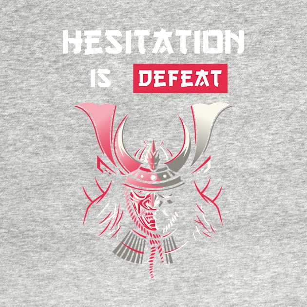 Hesistation is defeat Samurai Proverbs by RareLoot19